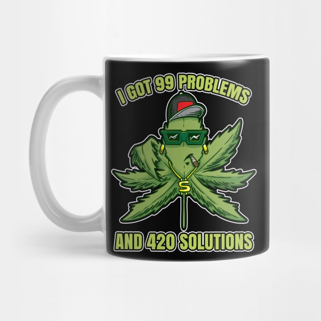 I Got 99 Problems And 420 Solutions Cannabis Weed by bigD